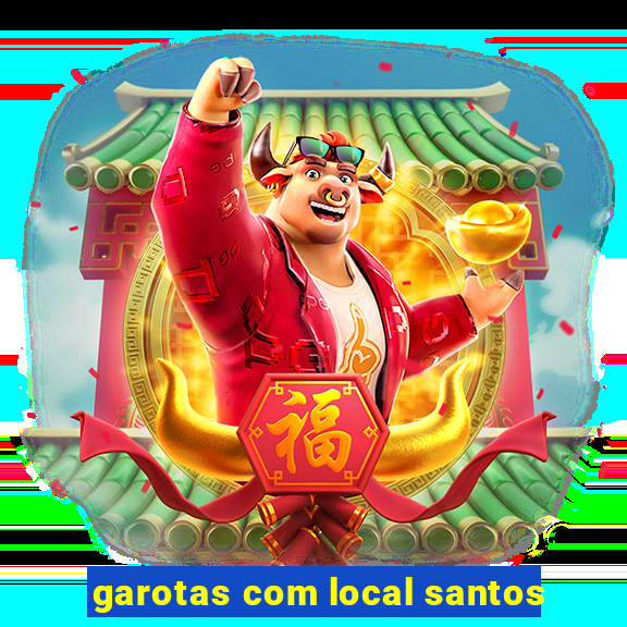 garotas com local santos